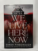 Cover of We Live Here Now by Sarah Pinborough, Limited Edition Hardcover with Stenciled Edges